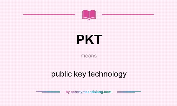 What does PKT mean? It stands for public key technology