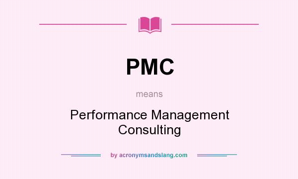 What does PMC mean? It stands for Performance Management Consulting
