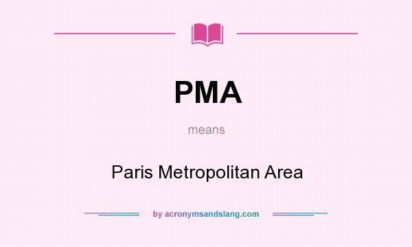 What does PMA mean? It stands for Paris Metropolitan Area
