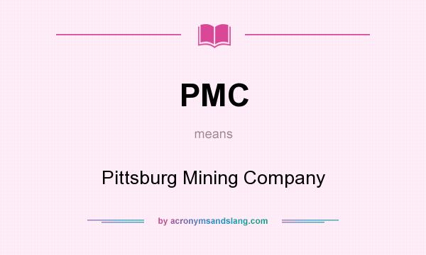 What does PMC mean? It stands for Pittsburg Mining Company