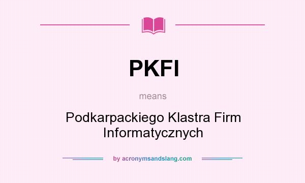 What does PKFI mean? It stands for Podkarpackiego Klastra Firm Informatycznych