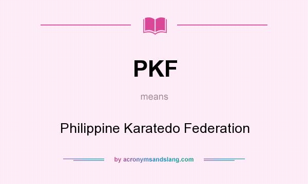 What does PKF mean? It stands for Philippine Karatedo Federation