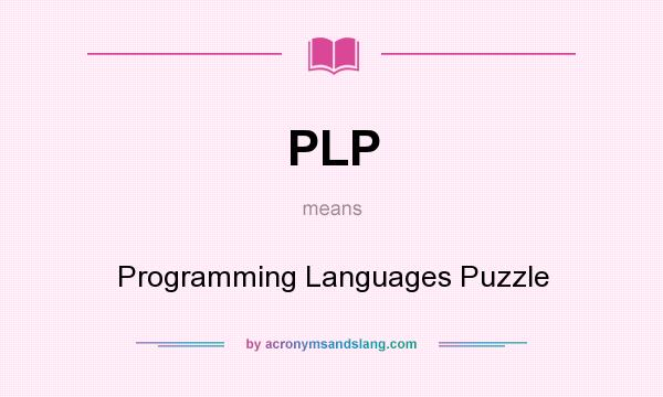 What does PLP mean? It stands for Programming Languages Puzzle