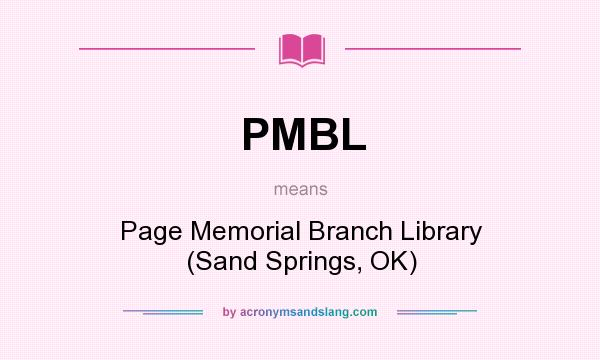What does PMBL mean? It stands for Page Memorial Branch Library (Sand Springs, OK)