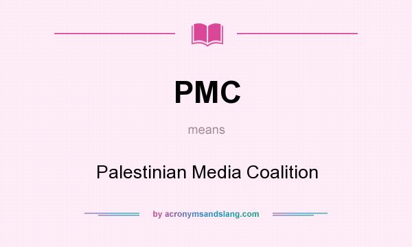 What does PMC mean? It stands for Palestinian Media Coalition