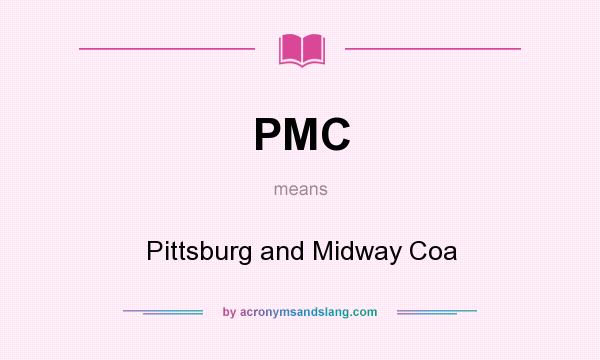 What does PMC mean? It stands for Pittsburg and Midway Coa