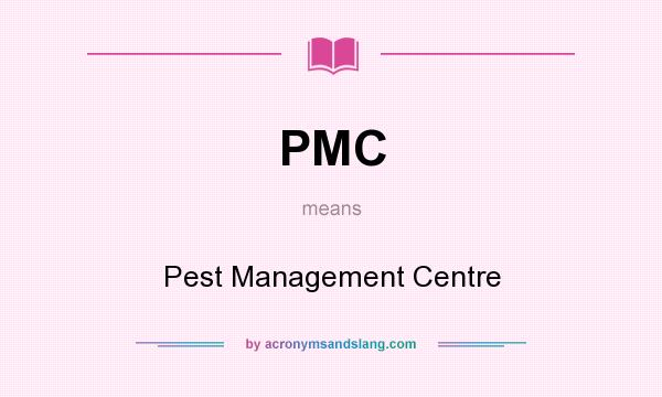 What does PMC mean? It stands for Pest Management Centre