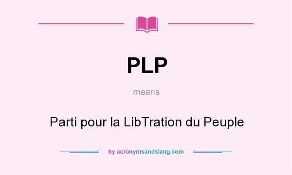 What does PLP mean? It stands for Parti pour la LibTration du Peuple