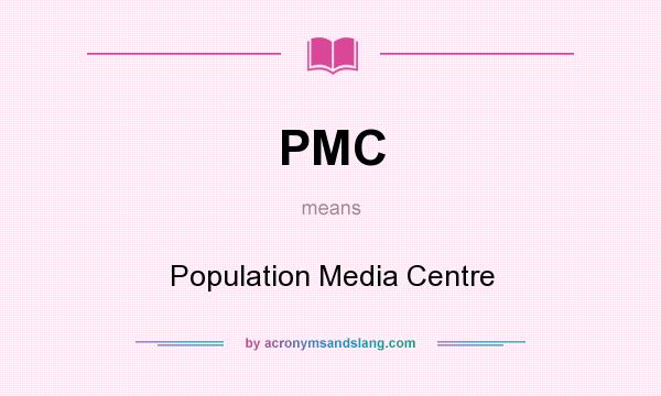 What does PMC mean? It stands for Population Media Centre