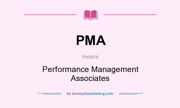 What does PMA mean? It stands for Performance Management Associates