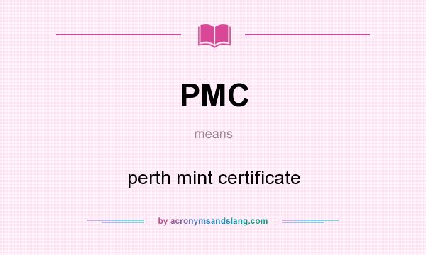 What does PMC mean? It stands for perth mint certificate