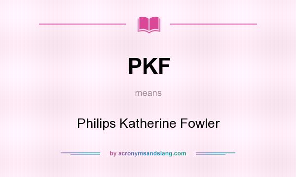 What does PKF mean? It stands for Philips Katherine Fowler