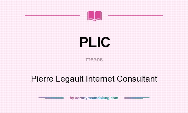 What does PLIC mean? It stands for Pierre Legault Internet Consultant