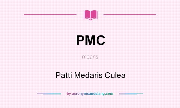 What does PMC mean? It stands for Patti Medaris Culea