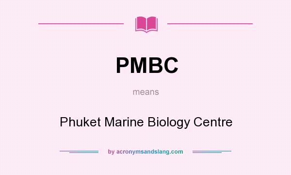 What does PMBC mean? It stands for Phuket Marine Biology Centre