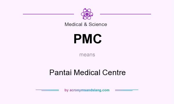 What does PMC mean? It stands for Pantai Medical Centre