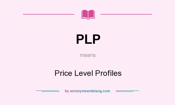 What does PLP mean? It stands for Price Level Profiles