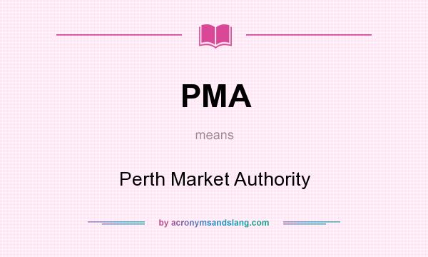 What does PMA mean? It stands for Perth Market Authority