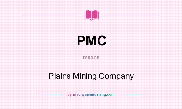 What does PMC mean? It stands for Plains Mining Company