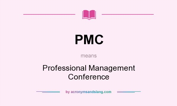 What does PMC mean? It stands for Professional Management Conference