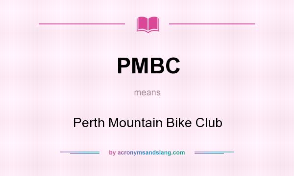 What does PMBC mean? It stands for Perth Mountain Bike Club