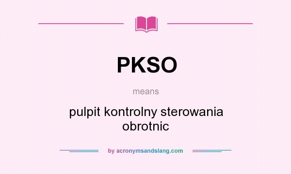 What does PKSO mean? It stands for pulpit kontrolny sterowania obrotnic