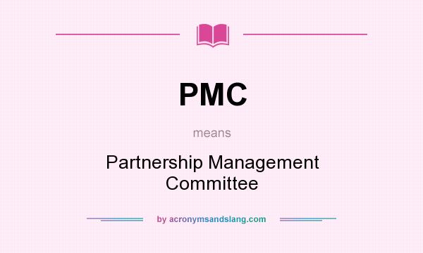 What does PMC mean? It stands for Partnership Management Committee