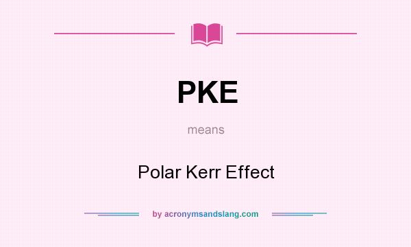 What does PKE mean? It stands for Polar Kerr Effect