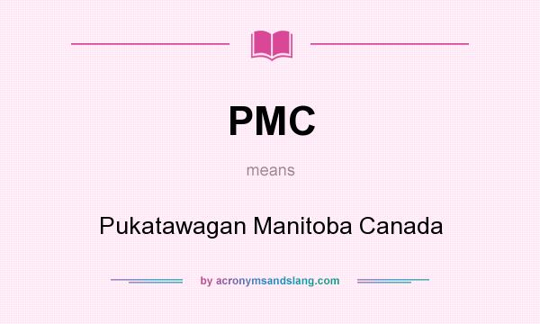 What does PMC mean? It stands for Pukatawagan Manitoba Canada