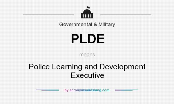 What does PLDE mean? It stands for Police Learning and Development Executive