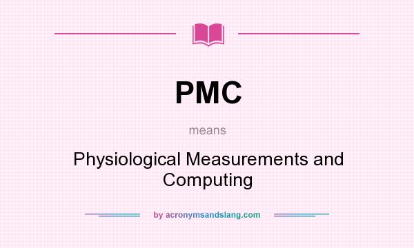 What does PMC mean? It stands for Physiological Measurements and Computing