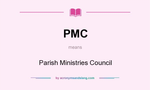 What does PMC mean? It stands for Parish Ministries Council