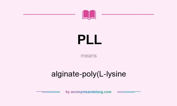 What does PLL mean? It stands for alginate-poly(L-lysine