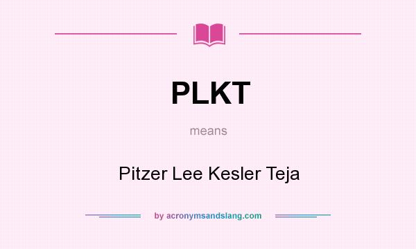 What does PLKT mean? It stands for Pitzer Lee Kesler Teja