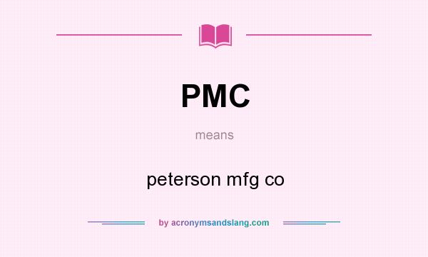 What does PMC mean? It stands for peterson mfg co