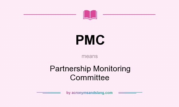 What does PMC mean? It stands for Partnership Monitoring Committee