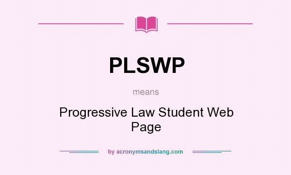 What does PLSWP mean? It stands for Progressive Law Student Web Page