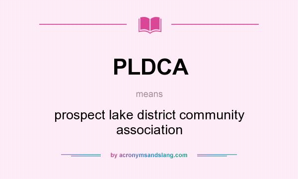 What does PLDCA mean? It stands for prospect lake district community association