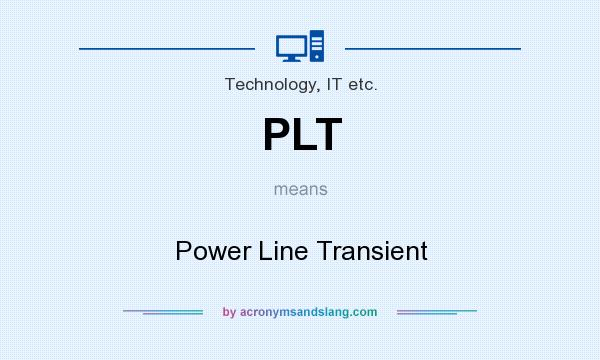 What does PLT mean? It stands for Power Line Transient