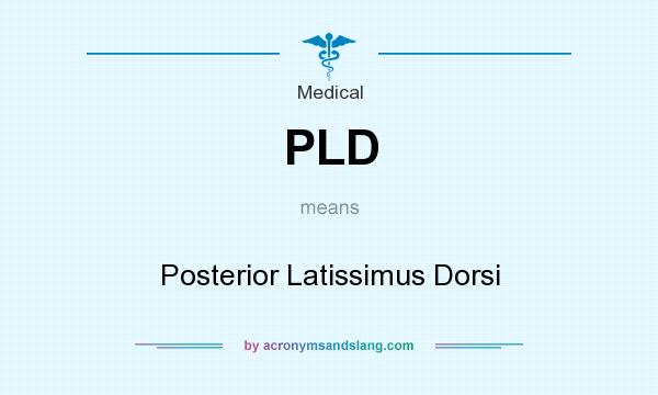 What does PLD mean? It stands for Posterior Latissimus Dorsi