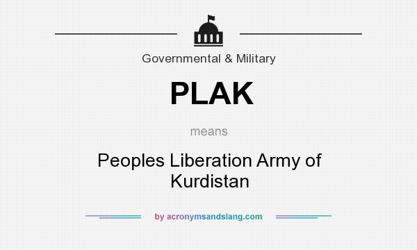 What does PLAK mean? It stands for Peoples Liberation Army of Kurdistan