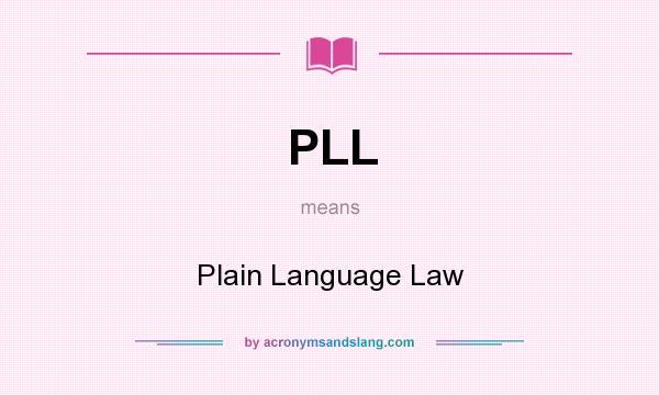 What does PLL mean? It stands for Plain Language Law