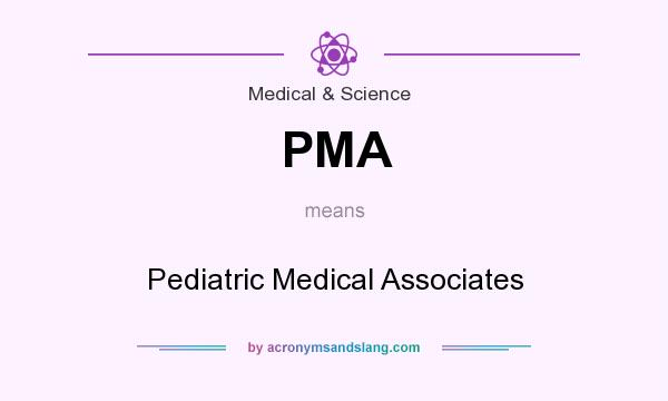 What does PMA mean? It stands for Pediatric Medical Associates