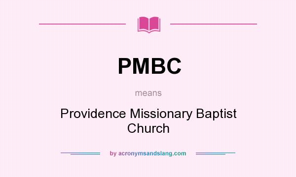 What does PMBC mean? It stands for Providence Missionary Baptist Church
