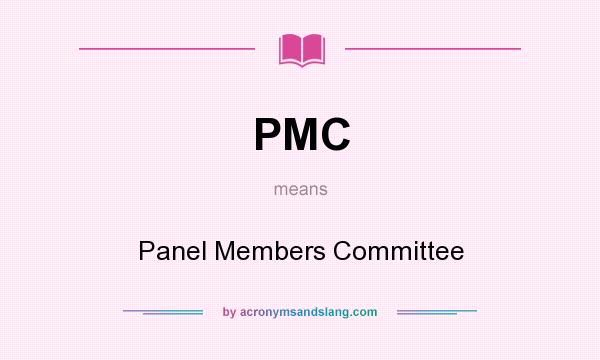 What does PMC mean? It stands for Panel Members Committee