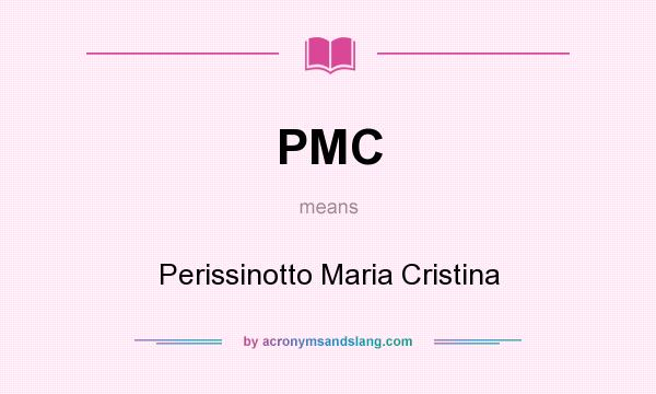 What does PMC mean? It stands for Perissinotto Maria Cristina
