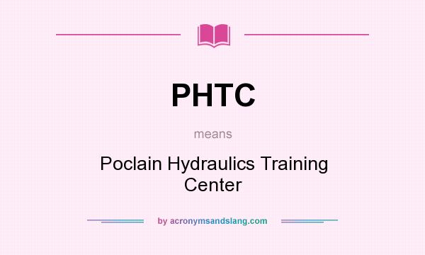 What does PHTC mean? It stands for Poclain Hydraulics Training Center