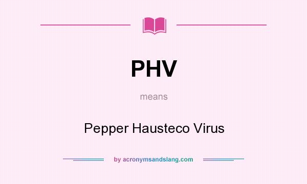 What does PHV mean? It stands for Pepper Hausteco Virus