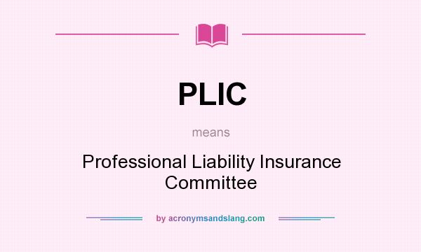 What does PLIC mean? It stands for Professional Liability Insurance Committee