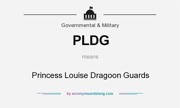 What does PLDG mean? It stands for Princess Louise Dragoon Guards